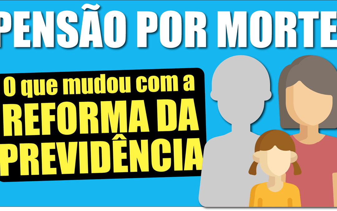 Pensão por Morte sofre corte de 50% depois da REFORMA DA PREVIDÊNCIA